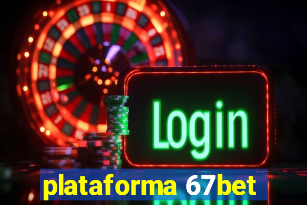 plataforma 67bet